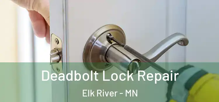 Deadbolt Lock Repair Elk River - MN