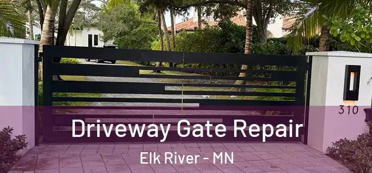 Driveway Gate Repair Elk River - MN