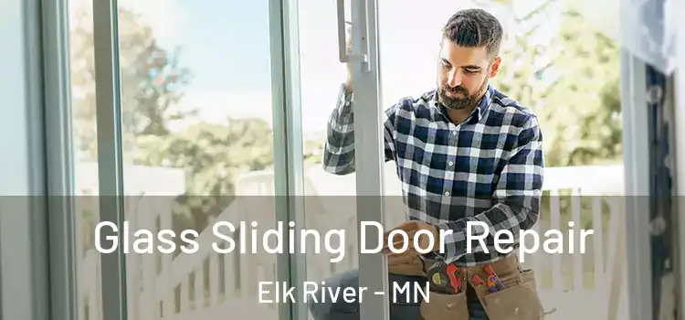 Glass Sliding Door Repair Elk River - MN