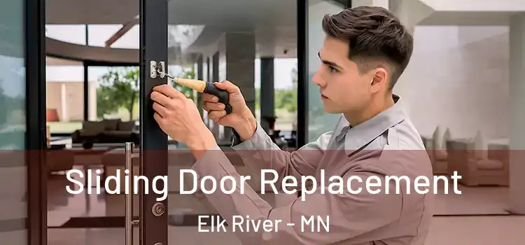 Sliding Door Replacement Elk River - MN